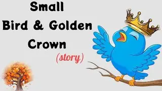 Small bird & A Golden crown | A short Moral story | Moral story for kids....