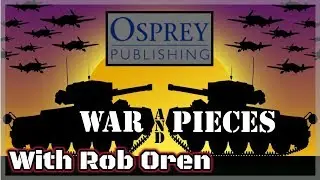 War and Pieces Is Back! Yes, A Look at Some Osprey Books
