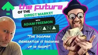 The Future of the Comic Book Industry: Deep Dive with Adam Freeman of Prana Direct Market Solutions