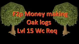 Osrs F2p Money Making Guide Oak Logs