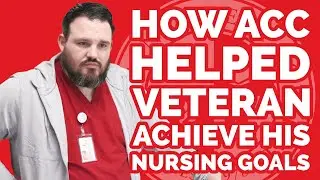 How ACC Helped Veteran Go from the Military to Medicine and Achieve His Nursing Goals