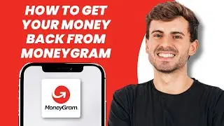 How to Get Your Money Back from MoneyGram