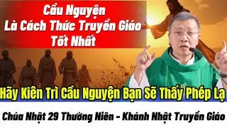 Ch&uacute;a Nhật Truyền Gi&aacute;o | B&agrave;i Giảng Cha Phương Đ&igrave;nh Toại