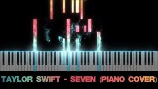 Taylor Swift - Seven (Piano Cover)