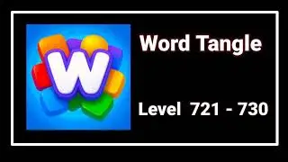 Word Tangle All Levels 721 - 730 Answers and Solutions