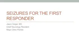 Seizures for the First Responder (UF-Mayo EMS Conference)