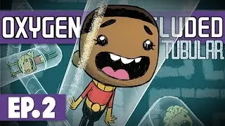 Let's Play: Oxygen Not Included - Tubular Upgrade - Part 2