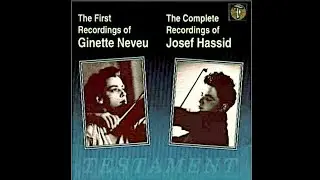 Ginette Neveu  - The First Recordings of Ginette Neveu; The Complete Recordings of Josef Hassid