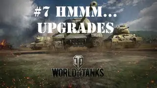 World of Tanks | #7 Hmmm... Upgrades