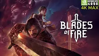 🔥 Blades of Fire &ndash; First Look! ⚔️4K MAX 120 FPS RTX 4090