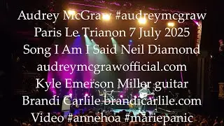 Audrey McGraw Paris Le Trianon 7 July 2025 No.7 Song I Am I Said Neil Diamond #audreymcgraw