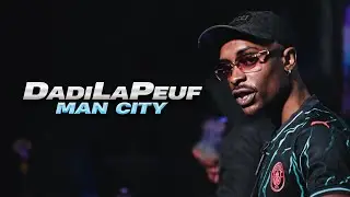 DadiLaPeuf - Man City (Clip Officiel)