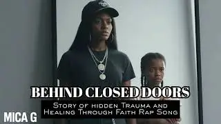 Behind Closed Doors | Mica G | Emotional Christian Rap Story | MicaGMusic