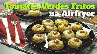 Como Fazer TOMATES VERDES FRITOS na AIRFRYER | #tomates #airfryer #xiaomi #mismartairfryer