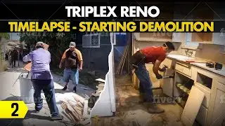 Triplex Reno - 02 - Timelapse - Starting Demolition