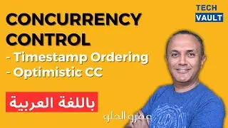Concurrency Control: Timestamp Ordering & Optimistic CC (Arabic - عربي) with Amr Elhelw - Tech Vault
