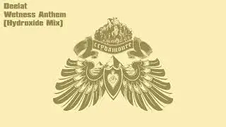 Deelat - Wetness Anthem (Hydroxide Mix)