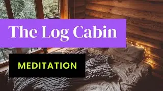 The Log Cabin Meditation   Simple Mindfulness Exercise