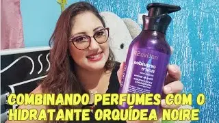 15 Combinações de PERFUMES com o hidratante ORQUÍDEA NOIRE 💜