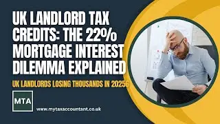 MTA Explains UK Landlord Tax Credits and the 22% Mortgage Interest Dilemma 2025-26 Explained