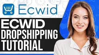 How To Use Ecwid For Dropshipping 2025 (For Beginners)
