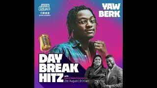 Time with Yaw Berk | DaybreakHitz | 21/08/2025