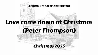 Love came down at Christmas (Peter Thompson)
