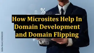 How Microsites Help In Domain Development and Domain Flipping