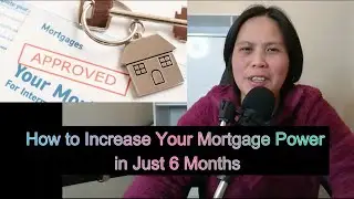 How to Increase Your Mortgage Power in Just 6 Months