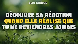 Découvre sa réaction quand elle réalise que tu ne reviendras jamais|stoïcisme