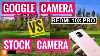 Redmi 10X Pro - Google Camera vs Stock Camera | Which One is Better?