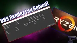 OBS Render Lag Issues Solved! (Ryzen Streaming Issues)