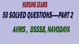 50 SOLVED QUESTIONS/AIIMS/DSSSB/NVS/PART2