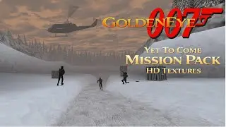 GoldenEye 007 - Yet To Come (Full compilation with HD Textures)