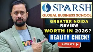 Is Spars̱h Global Business School Worth It? Complete PGDM Review (Fees, Placement, Approval & More)