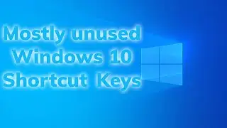 Windows 10 Shortcut Keys which we don't use mostly.