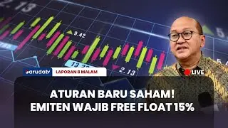 8 Jurus Sakti Reformasi Pasar Modal: Aturan Free Float 15% Bakal Ubah Main Saham? I LAPORAN 8 MALAM