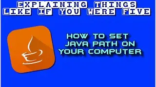 How To Set Path For Java On Your Computer | Explaining Things Like If You Were Five