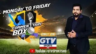 Cricket News, Views, Reviews | Commentary Box with Ali Salman | GTV Sports HD