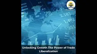 Trade Liberalization: Fueling Economic Growth