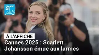 Cannes 2025 : Scarlett Johansson émue aux larmes lors de la projection de son premier film