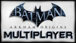 BATMAN: ARKHAM ORIGINS - MULTIPLAYER GAMEPLAY