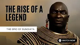 The Rise of a Legend The Epic of Sundiata