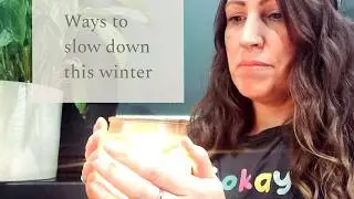 Ways to slow down this winter. Winter meditation. Living softly this winter. Winter inspiration