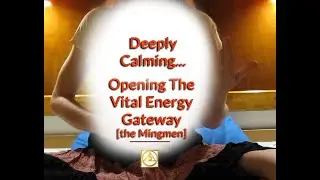 Deeply Calming - Opening The Vital Energy Gateway [the Mingmen].