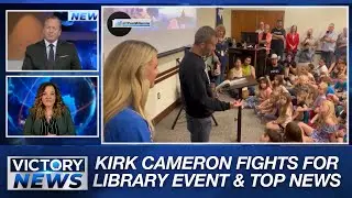 Victory News: Kirk Cameron Fights For Library Event & Top News
