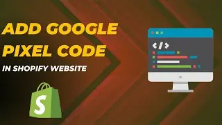How to add google pixel code in shopify