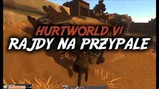 HurtworldV1 |Na przypale albo wcale |Rajdy na online|