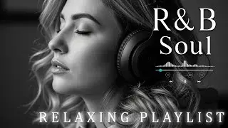 【R&B Soul】Emotional Chill Playlist &ndash; Smooth Vocals & Deep Grooves