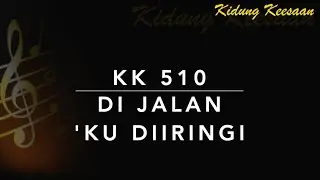 KK 510 Di Jalan 'Ku Diiringi (All the Way My Saviour Leads Me) - Kidung Keesaan